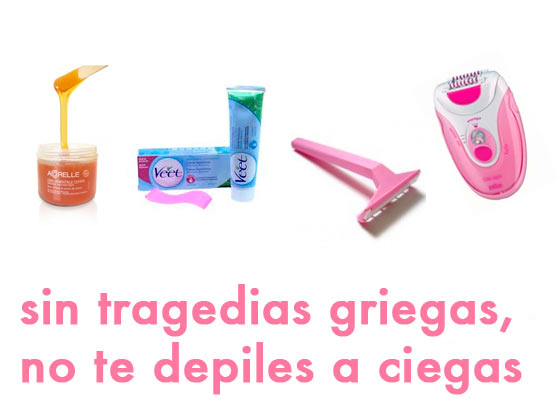 SIN TRAGEDIAS GRIEGAS, NO TE DEPILES A CIEGAS