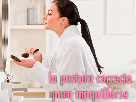 La postura correcta para maquillarse